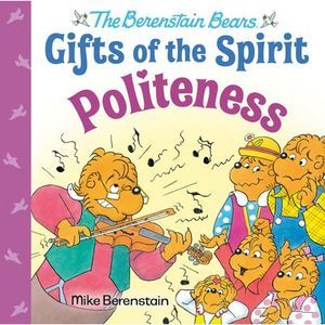 Politeness (Berenstain Bears Gifts of the Spirit) -- Mike Berenstain